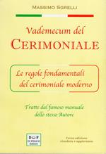 Vademecum del cerimoniale. Le regole fondamentali del cerimoniale moderno. Ediz. ampliata