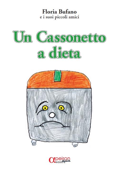 Un cassonetto a dieta - Floria Bufano,I suoi piccoli amici - copertina