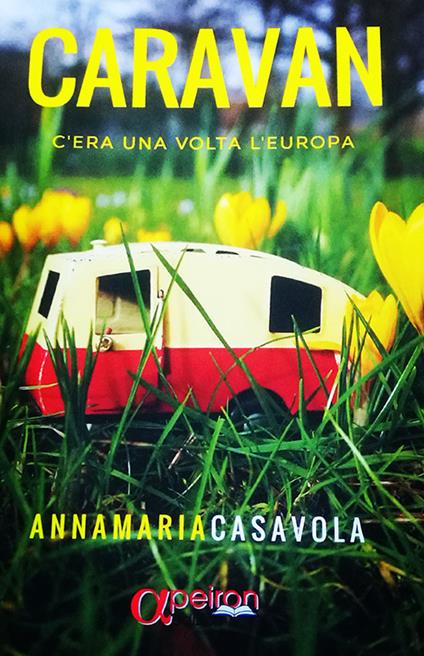 Caravan. C'era una volta l'Europa - Annamaria Casavola - copertina
