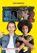 The world of hope. Ediz. italiana. Vol. 2: Nel labirinto virtuale