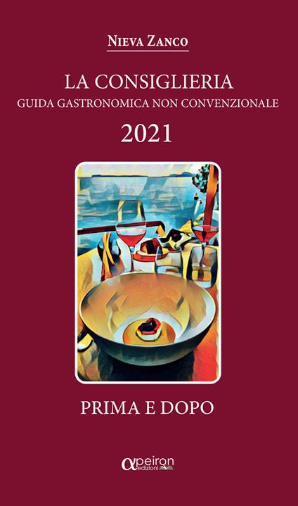 La Consiglieria 2021. Guida gastronomica non convenzionale - Nieva Zanco - copertina