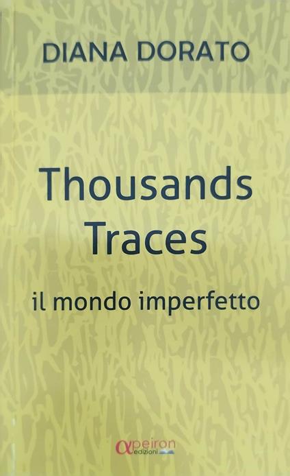 Thousands traces. Il mondo imperfetto - Diana Dorato - copertina