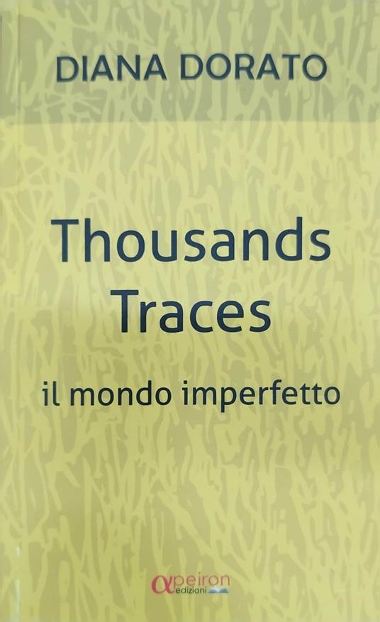 Thousands traces. Il mondo imperfetto - Diana Dorato - copertina