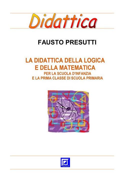 La didattica della logica e della matematica - Fausto Presutti - ebook