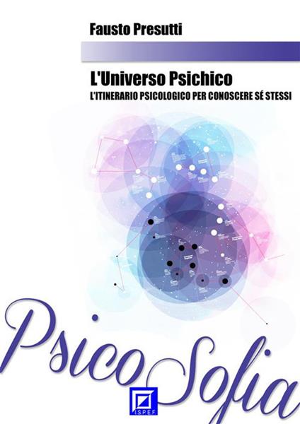 L' universo psichico. L'itinerario psicologico per conoscere se stessi - Fausto Presutti - ebook