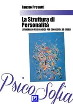 La struttura di personalità. L'itinerario psicologico per conoscere sé stessi