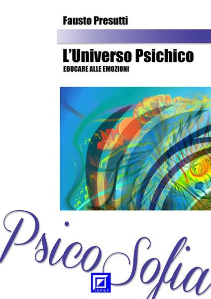 L' universo psichico: educare alle emozioni - Fausto Presutti - ebook