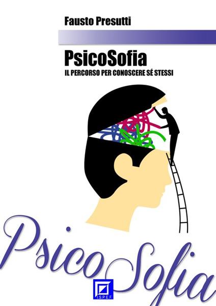 Psicosofia. Il percorso per conoscere se stessi - Fausto Presutti - ebook
