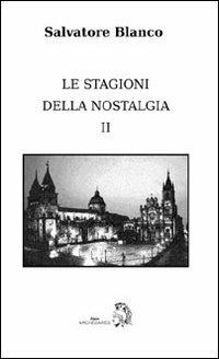 Le stagioni della nostalgia. Vol. 2 - Salvatore Blanco - copertina