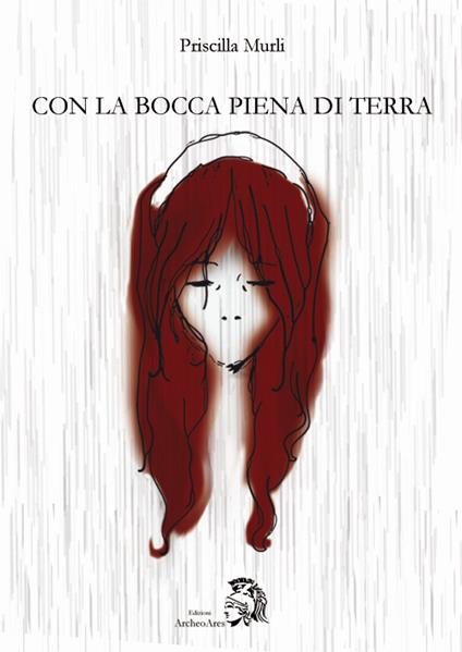 Con la bocca piena di terra - Priscilla Murli - copertina