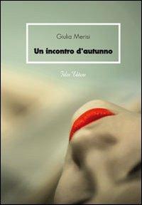 Un incontro d'autunno - Giulia Merisi - copertina