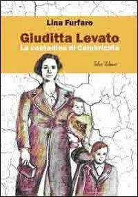 Giuditta Levato. La contadina di Calabricata - Lina Furfaro - copertina