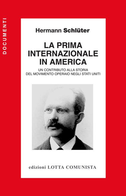 La Prima Internazionale in America. Un contributo alla storia del movimento operaio negli Stati Uniti - Hermann Schlüter - copertina