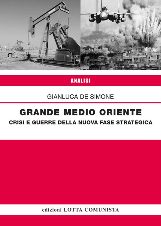 Grande Medio Oriente. Crisi e guerre della nuova fase strategica - Gianluca De Simone - 3