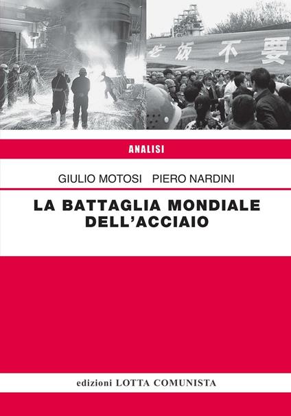 La battaglia mondiale dell'acciaio - Giulio Motosi,Piero Nardini - copertina