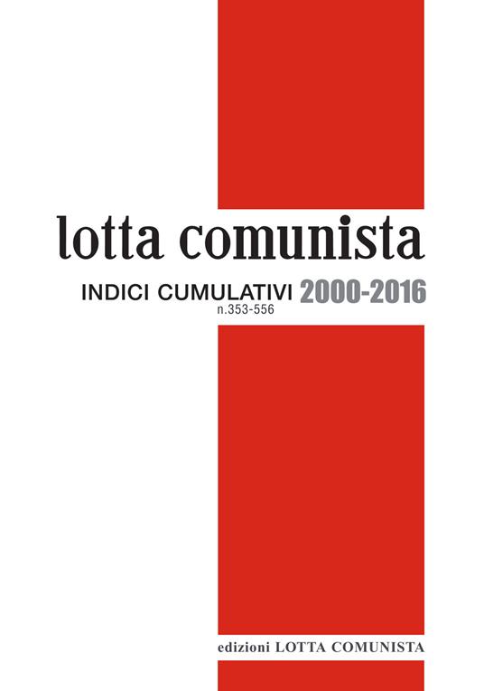 Lotta Comunista. Indici cumulativi 2000-2016 - copertina