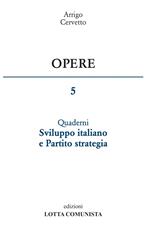 Opere. Vol. 5: Sviluppo italiano e Partito strategia.