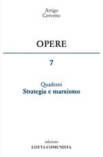 Opere. Vol. 7: Quaderni. Strategia e marxismo