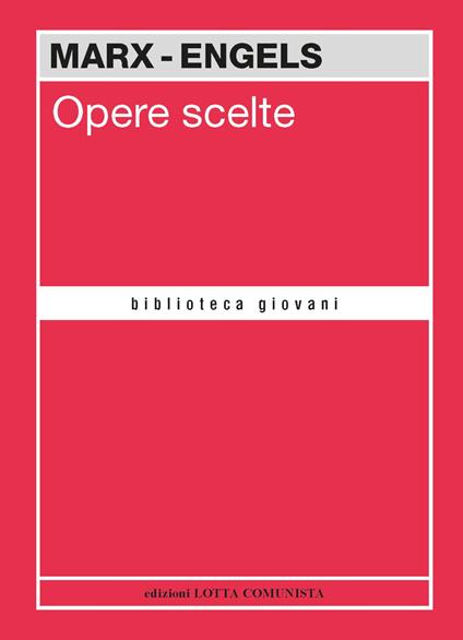 Opere scelte. Marx-Engels - Karl Marx,Friedrich Engels - copertina