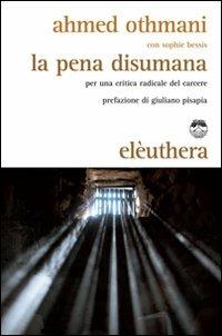 La pena disumana. Per una critica radicale del carcere - Ahmed Othmani - copertina