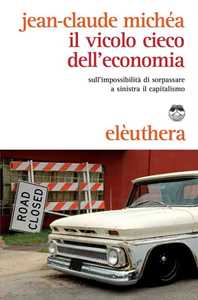 Il vicolo cieco dell'economia sull'impossibilità di sorpassare a sinistra il capitalismo