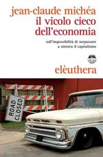 Il vicolo cieco dell'economia sull'impossibilità di sorpassare a sinistra il capitalismo