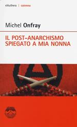 Il post-anarchismo spiegato a mia nonna