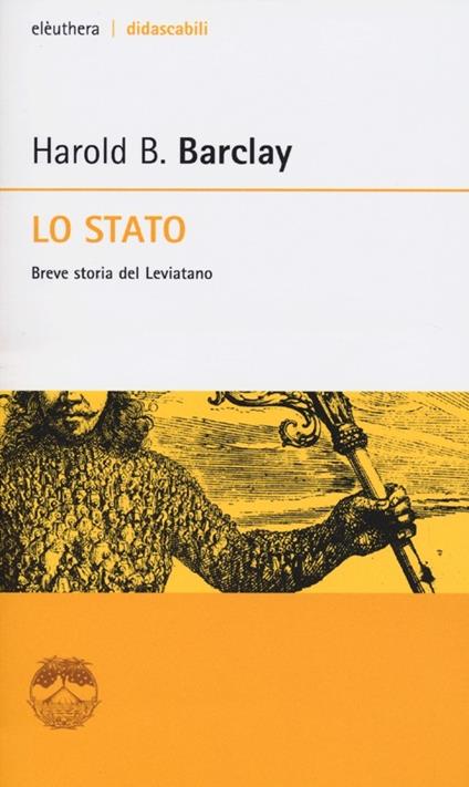 Lo Stato. Breve storia del leviatano - Harold B. Barclay - copertina