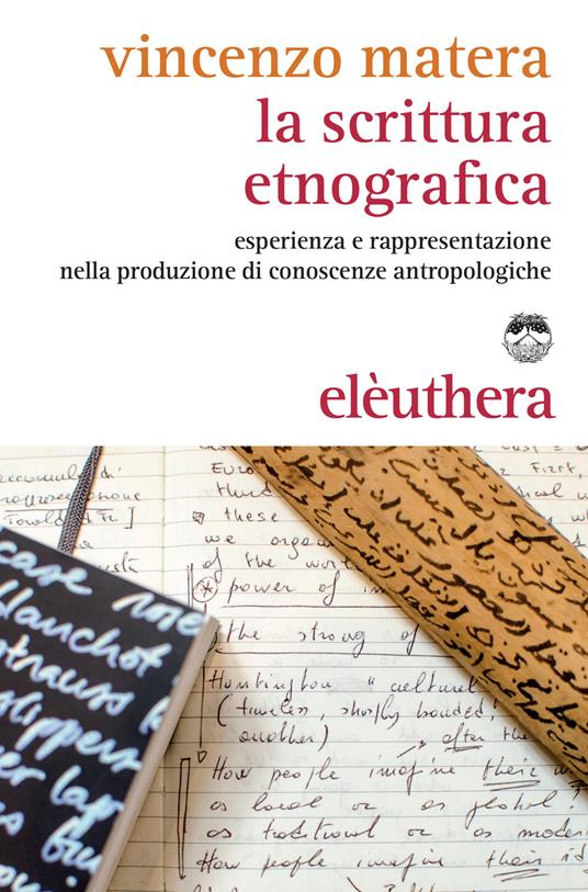 La scrittura etnografica. Esperienza e rappresentazione nella produzione di conoscenze antropologiche - Vincenzo Matera - copertina