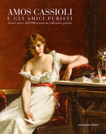 Amos Cassioli e gli amici puristi. Nuove opere dell'800 senese da una collezione privata - Francesca Petrucci - copertina