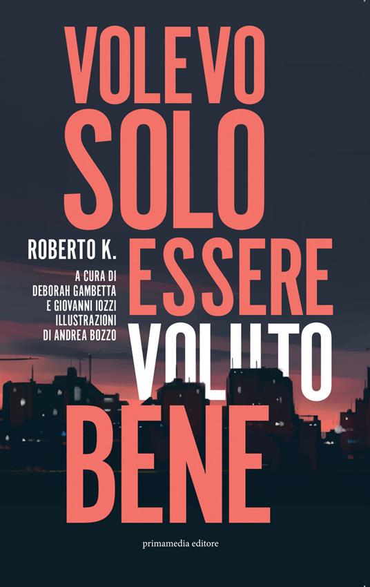 Volevo solo essere voluto bene - Roberto K. - copertina
