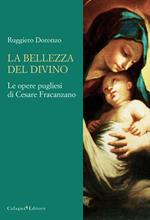La bellezza del divino. Le opere pugliesi di Cesare Fracanzano. Ediz. illustrata