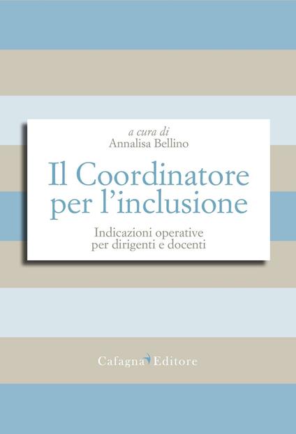 Il Coordinatore per l'inclusione. Indicazioni operative per dirigenti e docenti  - copertina