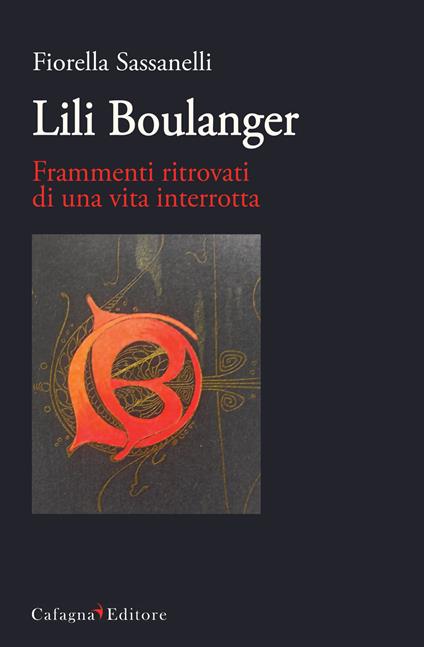 Lili Boulanger. Frammenti ritrovati di una vita interrotta - Fiorella Sassanelli - copertina