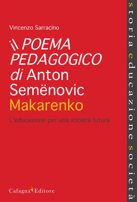 Il poema pedagogico di Anton Semenovic Makarenko. L'educazione per una società futura - Vincenzo Sarracino - copertina