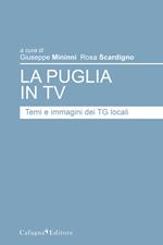 La Puglia in tv. Temi e immagini dei TG locali