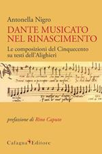 Dante musicato nel Rinascimento. Le composizioni del Cinquecento su testi dell'Alighieri