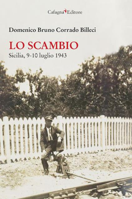 Lo scambio. Sicilia, 9-10 luglio 1943 - Domenico Bruno Corrado Billeci - copertina