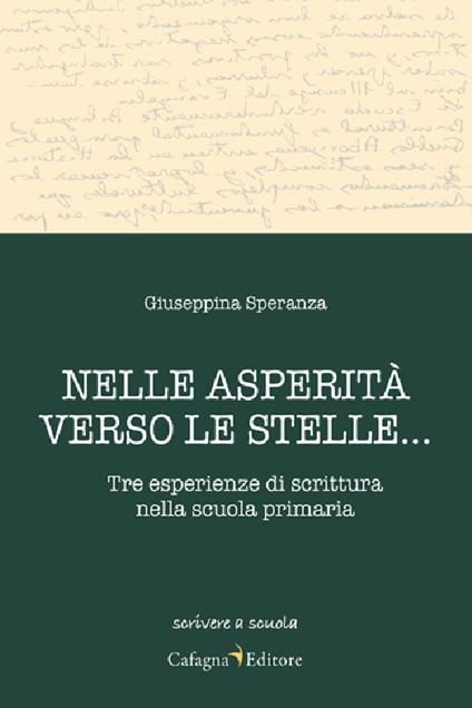 Nelle asperità verso le stelle... Tre esperienze di scrittura nella scuola primaria - Giuseppina Speranza - copertina
