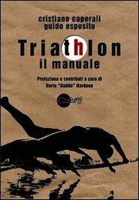 Triathlon. Il manuale - Cristiano Caporali,Guido Esposito - copertina