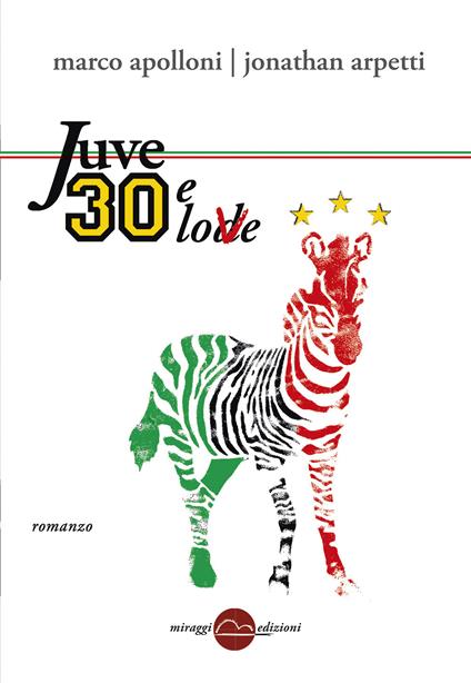 Juve 30 e love - Jonathan Arpetti,Marco Apolloni - copertina
