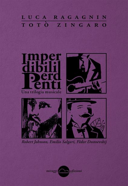 Imperdibili perdenti. Una trilogia musicale. Con CD Audio - Luca Ragagnin,Totò Zingaro - copertina