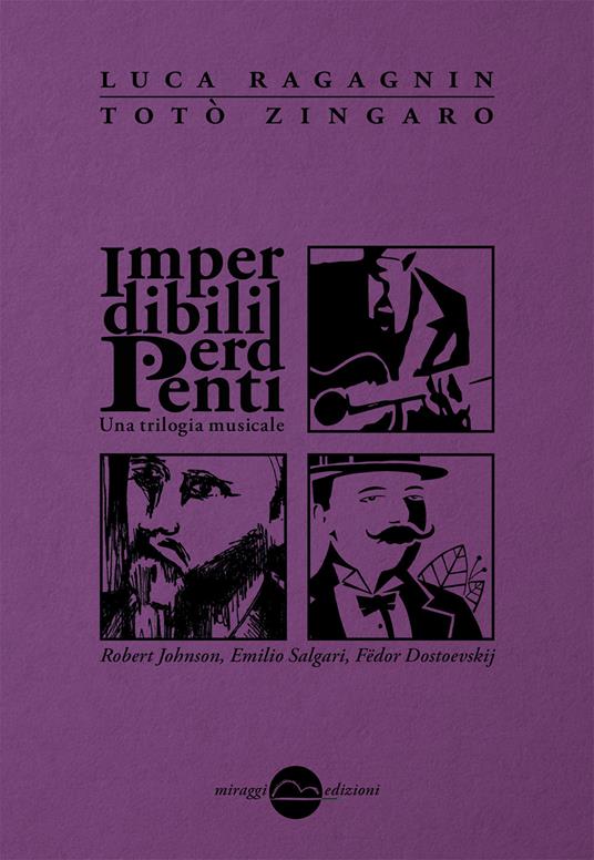 Imperdibili perdenti. Una trilogia musicale. Con CD Audio - Luca Ragagnin,Totò Zingaro - copertina