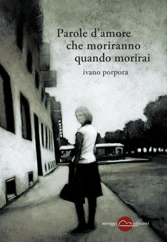 Parole d'amore che moriranno quando morirai - Ivano Porpora - copertina