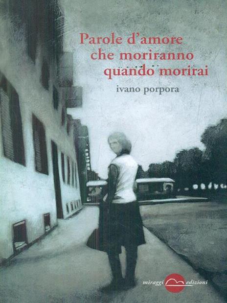 Parole d'amore che moriranno quando morirai - Ivano Porpora - 2