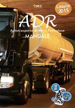 Manuale ADR. Autotrasporto di merci pericolose