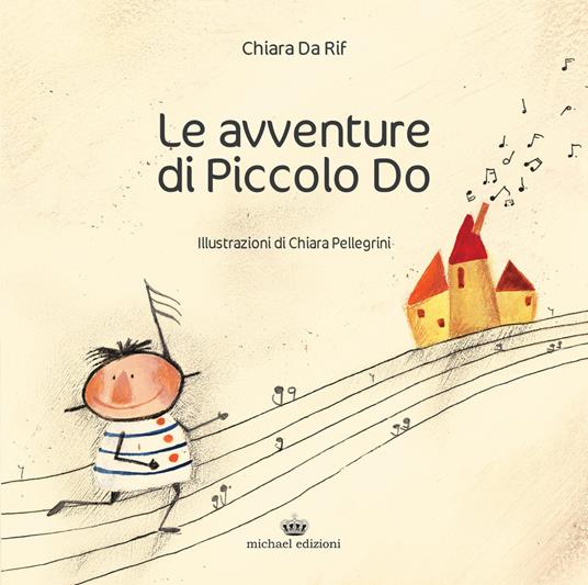 Le avventure di Piccolo Do. Ediz. a colori - Chiara Da Rif - copertina