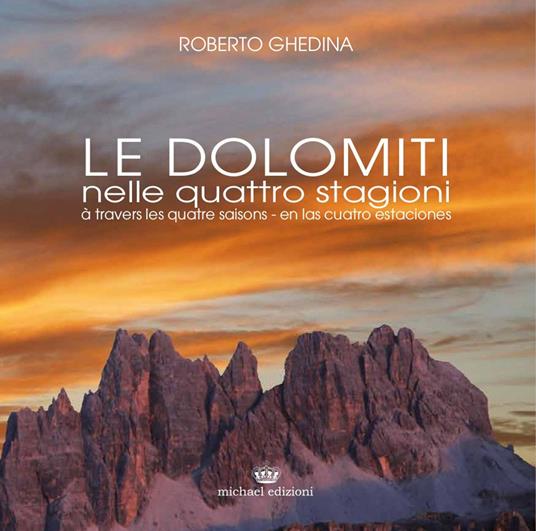 Le Dolomiti nelle quattro stagioni. Ediz. italiana, francese e spagnola - Roberto Ghedina - copertina