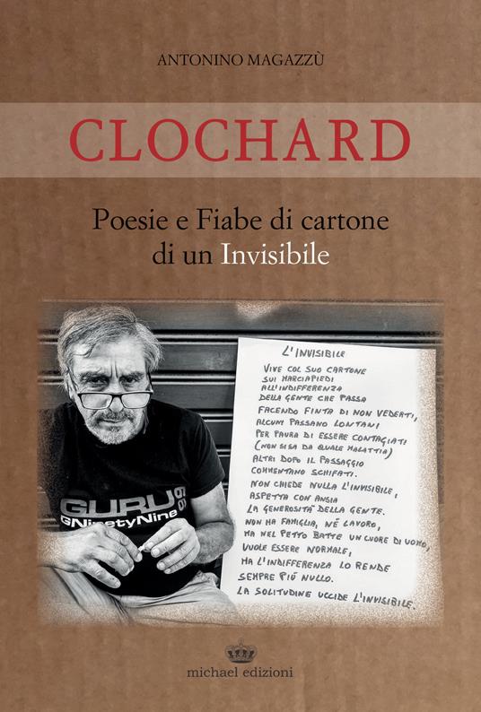Clochard. Poesie e fiabe di cartone di un invisibile - Antonino Magazzù - copertina