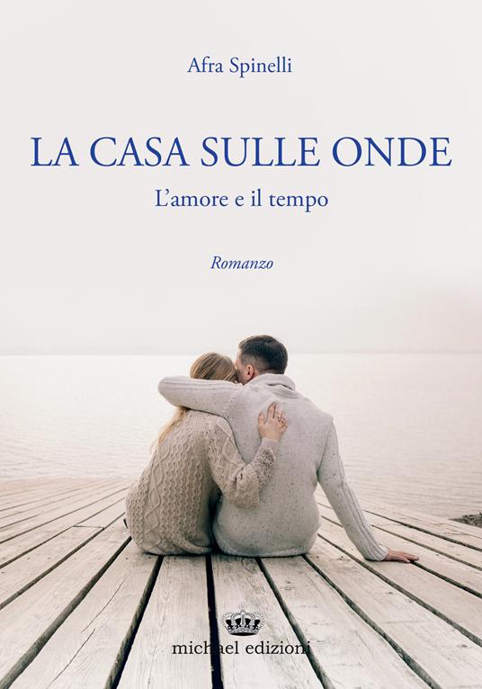 La casa sulle onde. L'amore e il tempo - Afra Spinelli - copertina